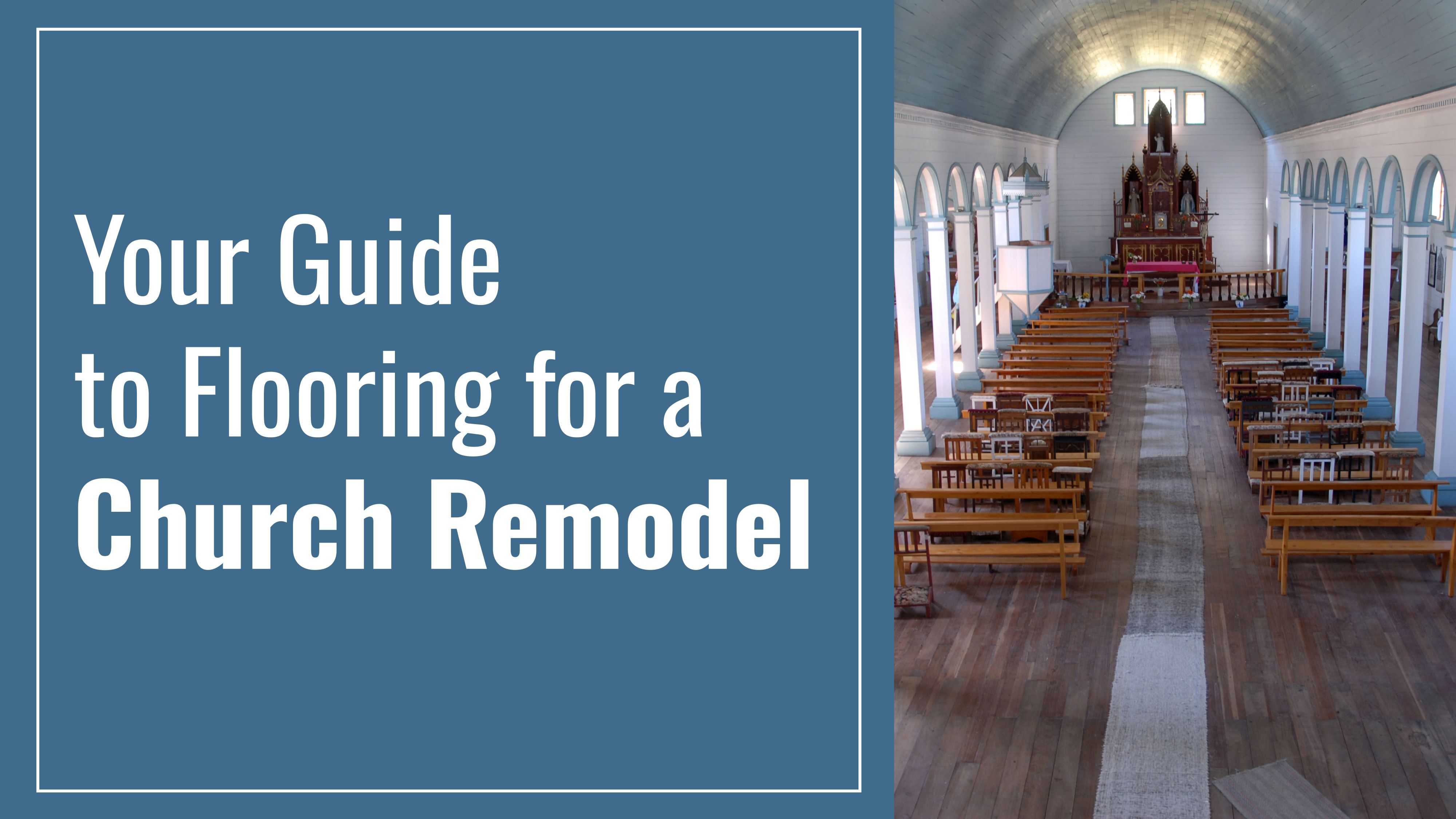 Pews facing an alter in a chapel sanctuary text reads your guide to flooring for a church remodel