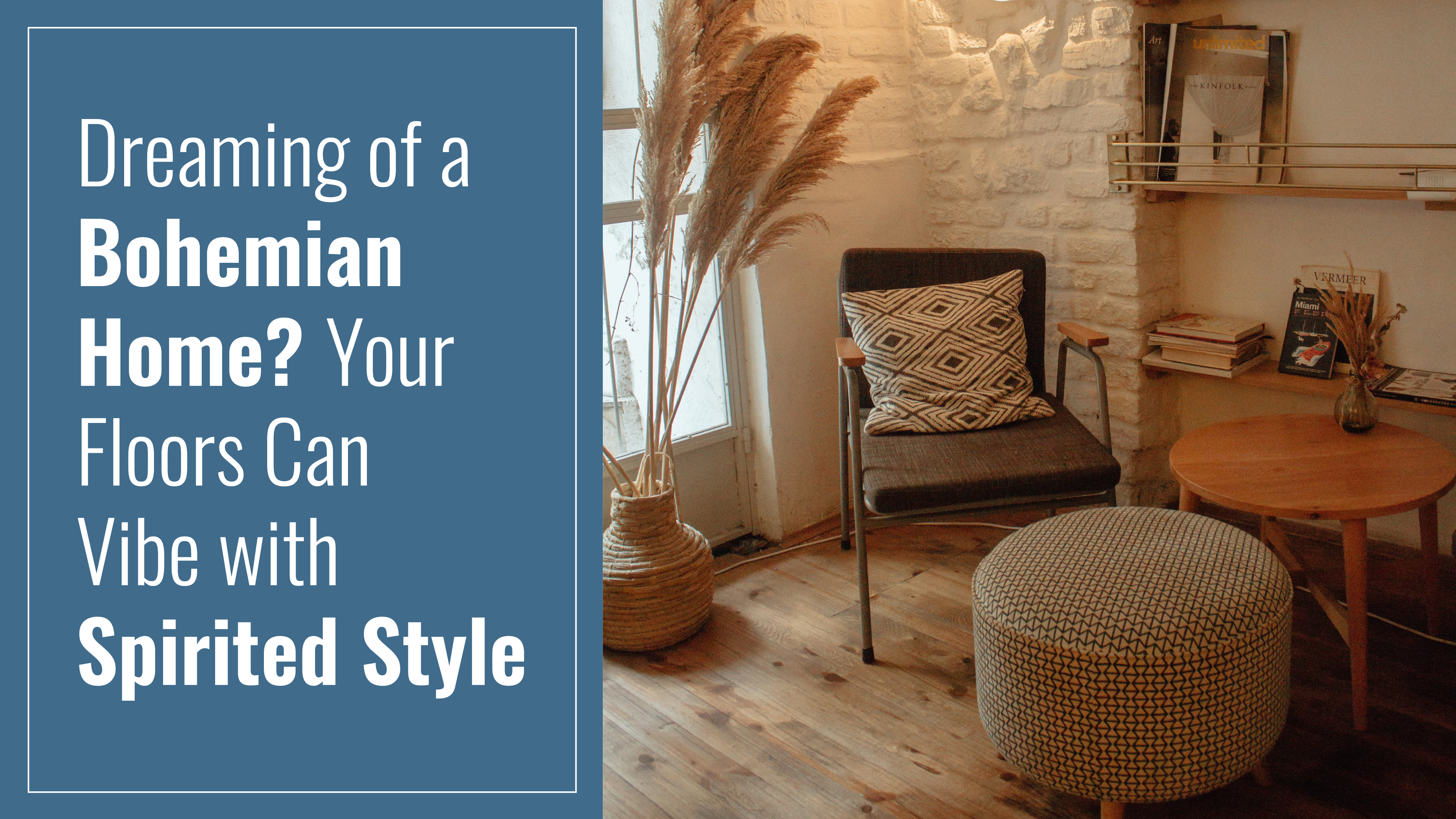 A room with a chair and a stool text reads Dreaming of a Bohemian Home? Your Floors Can Vibe with Spirited Style