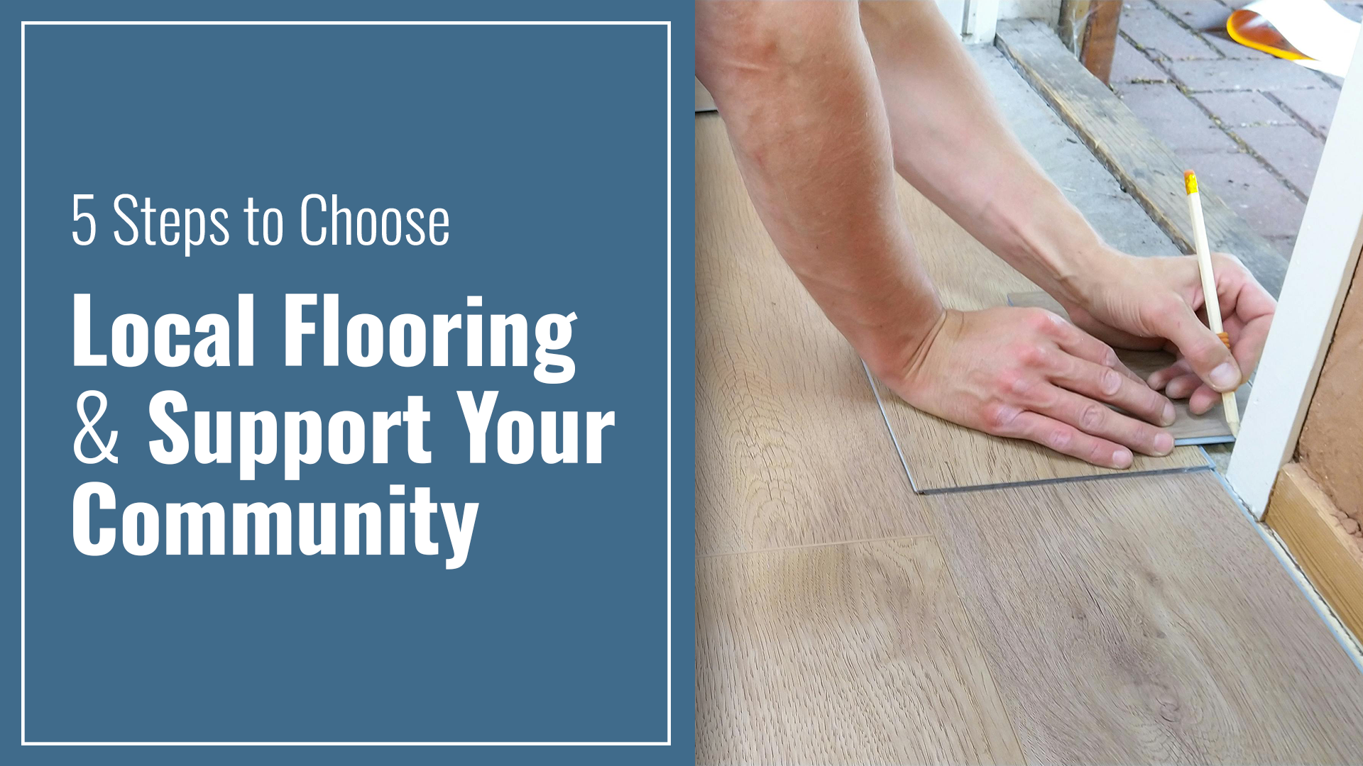 5 Steps to Choose Local Flooring and Support Your Community 