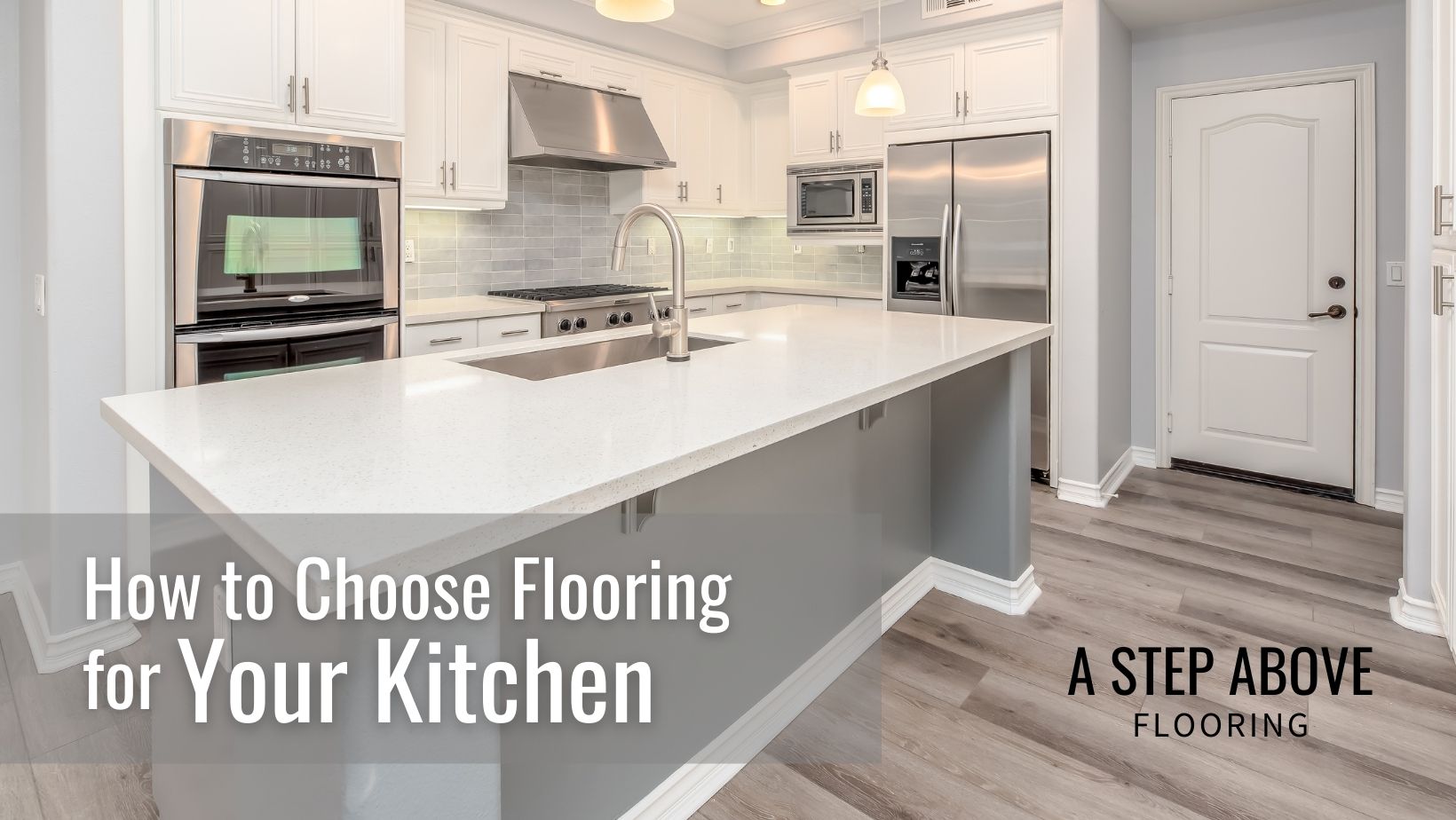 How to Choose Flooring for Your Kitchen | A Step Above Flooring